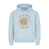 Unisex Hoodie "Style Until You Die"