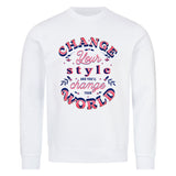 Premium Sweatshirt "Change Your Style" - Verändere deinen Stil, verändere die Welt