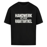 Premium Oversized T-Shirt – Handwerk ist kein Rabattartikel