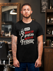 WENN ICH GROSS BIN WERDE ICH FRISEUR Unisex T-Shirt