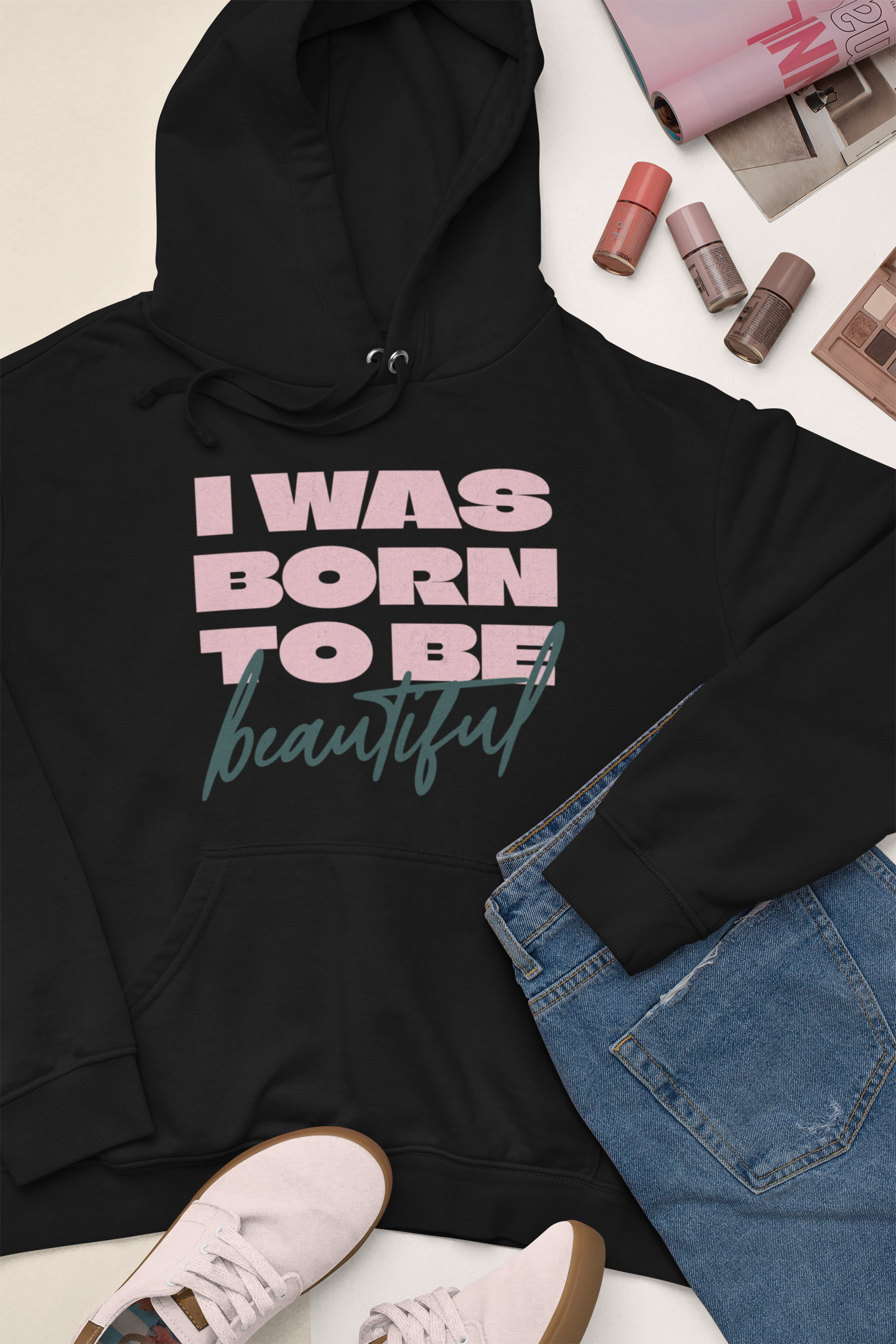 Premium Oversized Hoodie "I Was Born To Be Beautiful" - Selbstbewusstsein zum Anziehen