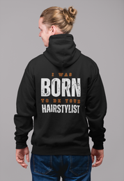 Zipper Hoodie "I was born to be your hairstylist"
