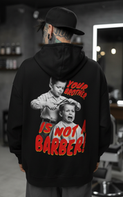YOUR BROTHER IS NOT A BARBER! Oversized Hoodie