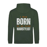 Zipper Hoodie "I was born to be your hairstylist"