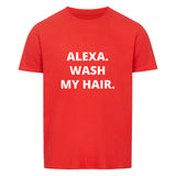 Unisex T-Shirt "Alexa, Wash My Hair."