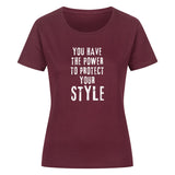 Damen T-Shirt "You have the power to protect your style"